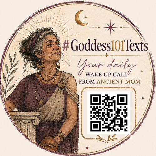 #Goddess101Texts — your daily wake up call from Ancient Mom